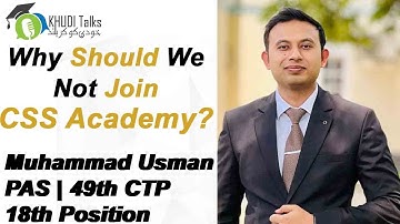 Why You Should not Join CSS Academy? | Muhammad Usman | 18th Position | PAS  | Khudi Talks