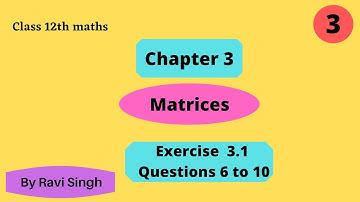 Chapter 3 Matrices Exercise 3.1 (Q6 , Q7, Q8,Q9 and Q10) Class 12 Math NCERT|Class 12 Math Chapter 3