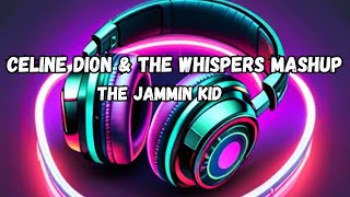 The Jammin Kid  (TIKTOK Mashup) Celine Dion & The Whispers (Lyrics)