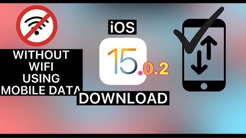 How to Download ios 15.0.2 Without Wifi Using Mobile Data