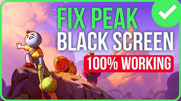 Peak Black Screen Problem [FIXED] | Fix Peak Black Screen On Revive