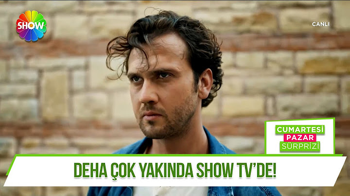 Deha çok yakında Show TV'de!
