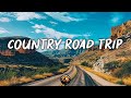 COUNTRY ROAD TRIP SONGS 🎧 Playlist Greatest Country Songs - Song to sing in the car