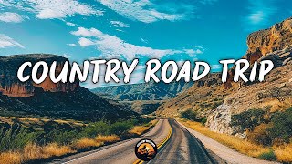 COUNTRY ROAD TRIP SONGS 🎧 Playlist Greatest Country Songs - Song to sing in the car