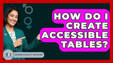 How Do I Create Accessible Tables? - Gender Equality Network