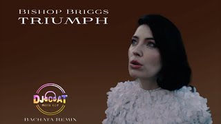 Bishop Briggs - Triumph (DJ Cat Bachata Remix)