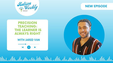 Precision Teaching: The Learner Is Always Right with Jared Van