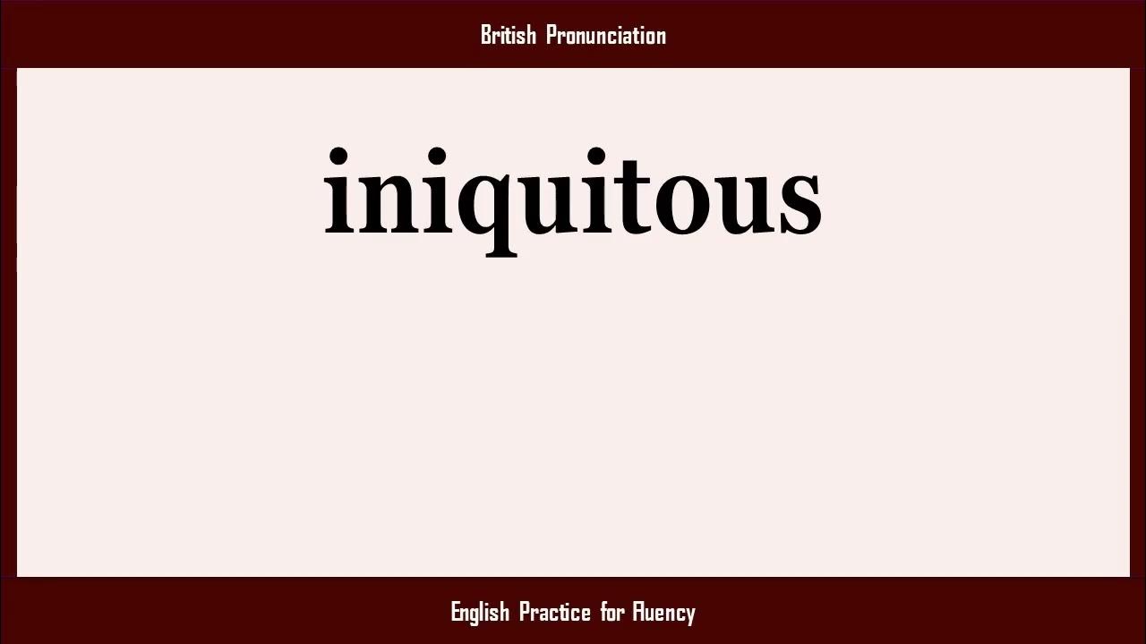 iniquitous, How to Say or Pronounce INIQUITOUS in American, British