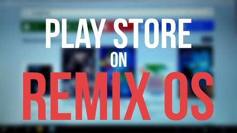 #81:How To Install Google Play Store On Remix OS