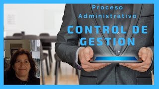 Proceso Administrativo de CONTROL.Tipos. CONTROL de GESTIÓN