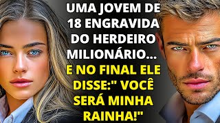 💘 UMA JOVEM DE 18 ENGRAVIDA DO HERDEIRO MILIONÁRIO… E NO FINAL ELE DISSE:" VOCÊ SERÁ MINHA RAINHA!"