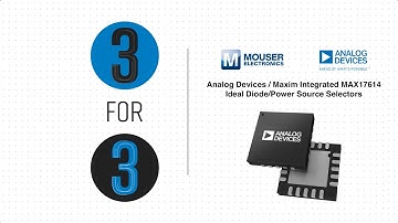 Mouser Electronics | Analog Devices / Maxim Integrated MAX17614 Ideal Diode/Power Source Selectors