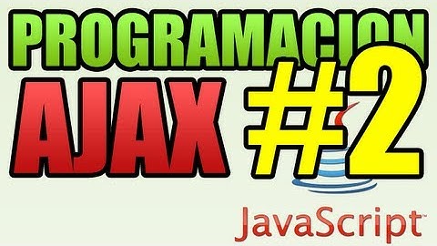 AJAX: Que es y como implementarlo (PARTE #2)