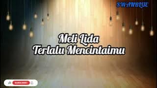 Meli Lida - Terlalu Mencintaimu | Video Lirik