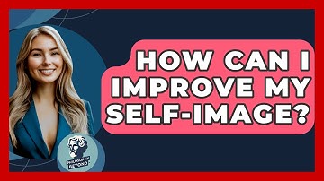 How Can I Improve My Self-image? - Philosophy Beyond