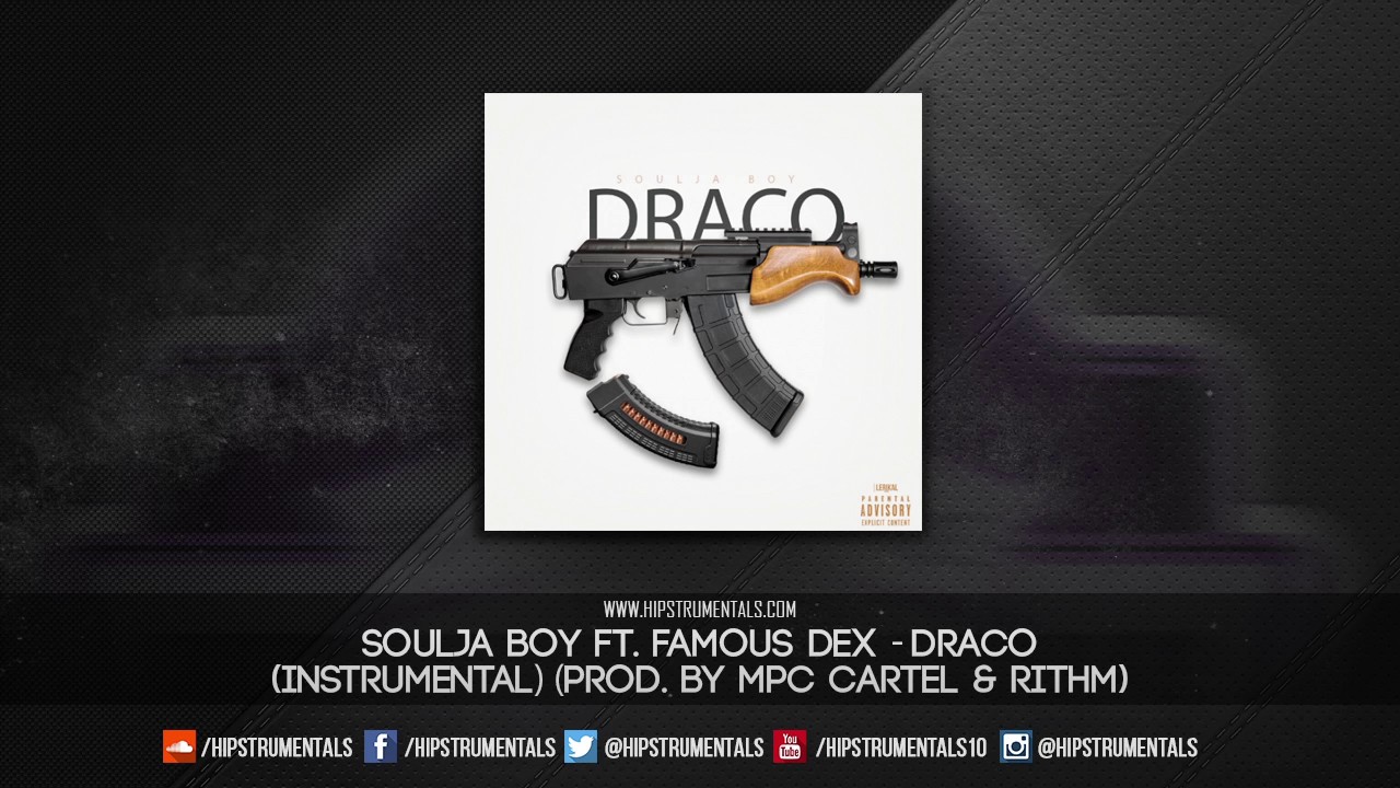 Soulja Boy Ft. Famous Dex - Draco [Instrumental] (Prod. By The MPC Cartel & Rithm)