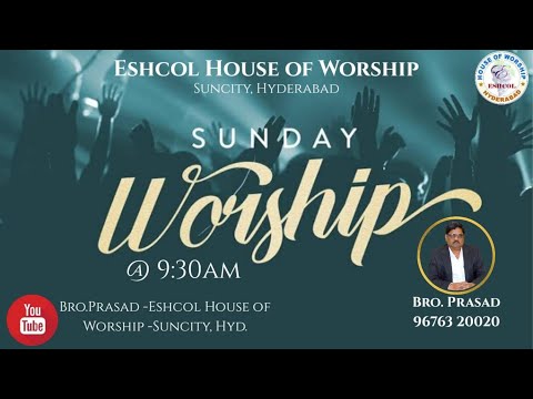 Sunday Worship || 7th August 2022 || Eshcol House Of Worship, Hyderabad.