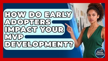 How Do Early Adopters Impact Your MVP Development? - The Startup Growth Hub