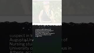 Suspect in death of Augusta University student found on UGA campus taken into custody #news