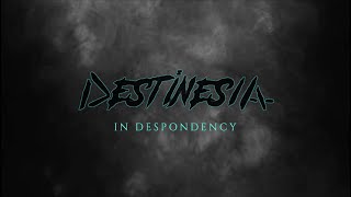 Destinesia - In Despondency