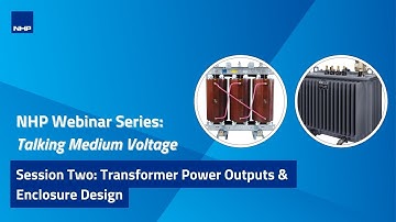 NHP Webinar Series: Talking Medium Voltage - Transformer Power Outputs and Enclosure Design