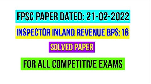 FPSC Inspector Inland Revenue Paper | Inspector Paper Dated 21-02-2022 | FBR Inspector Solved Paper
