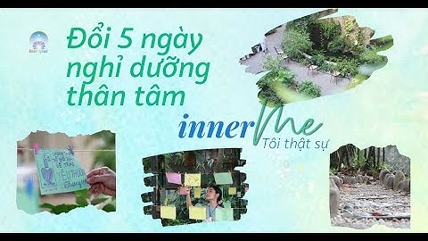Inner Me - Tôi thật sự - Đổi 5 ngày nghỉ dưỡng thân tâm