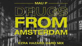 Mau P - Drugs From Amsterdam (Ezra Hazard Hard Mix) Resimi