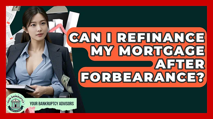 Can I Refinance My Mortgage After Forbearance? - Your Bankruptcy Advisors