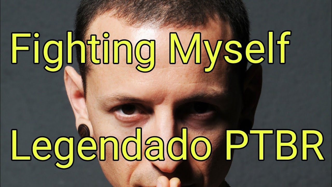 Fighting Myself (Tradução em Português) – Linkin Park