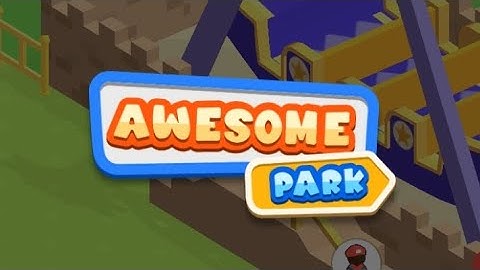 Awesome Park Gameplay walkthrough part 1 Build Manage expend  amusement