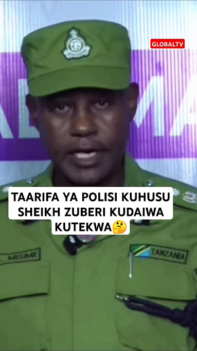 🤔TAARIFA YA POLISI KUHUSU SHEIKH ZUBERI KUDAIWA KUTEKWA🤔👮‍♂️#polisi #breaking #globaltv #trending