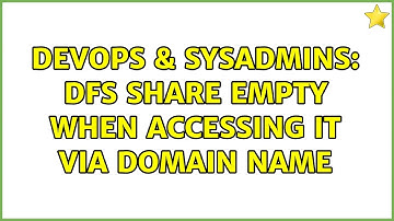 DevOps & SysAdmins: DFS share empty when accessing it via domain name