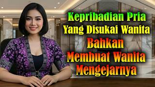 Download Lagu Kepribadian Pria yang Disukai Wanita, Bahkan Membuat wanita Mengejarnya MP3