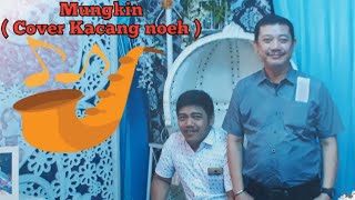 MUNGKIN - MELLY GOESLAW / PTORET ( Cover Kacang Noeh )