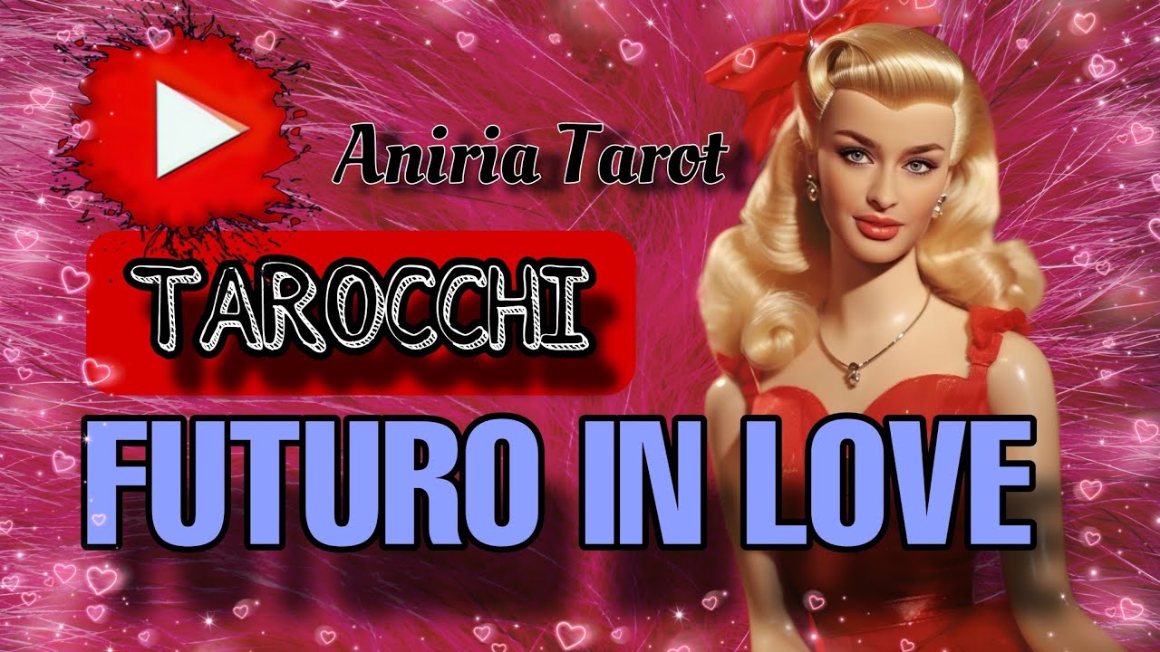 FUTURO IN AMORE 💘  | TAROCCHI
