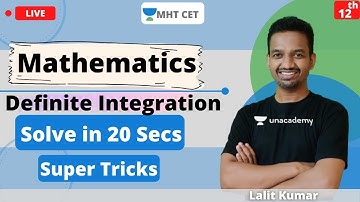 Unacademy MHT CET | Mathematics | Definite Integrations | Tricks to solve in 20 secs | Class - 12
