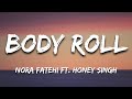 Body Roll Nora Fatehi Ft Honey Singh Official Lyrical Video 