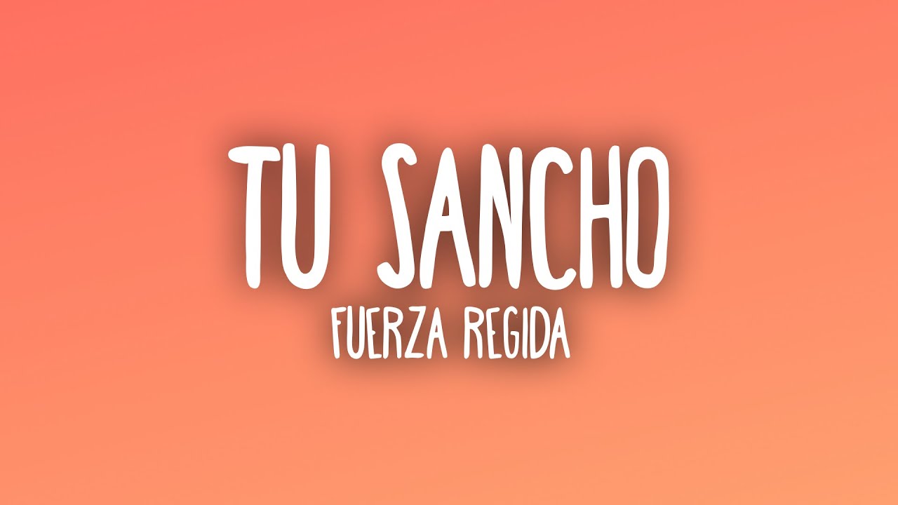 Fuerza Regida - TU SANCHO (Sub. Español + Lyrics) Fuerza Regida - TU SANCHO (Sub. Español + Lyrics)