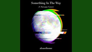 Miniatura del video "Abandinme - Something In The Way"