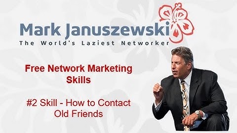#2 Skill - How to Contact Old Friends - Free Network Marketing Skills
