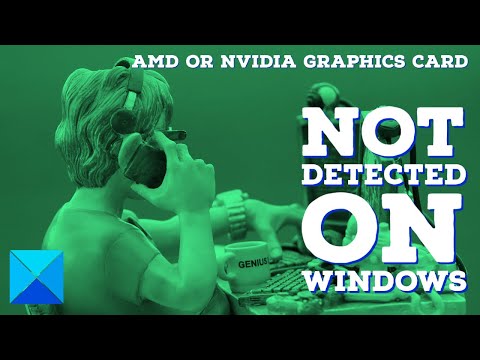 AMD or NVIDIA Graphics Card not detected on Windows