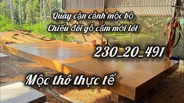 Quay cận cảnh bộ chiếu đôi gỗ cẩm hồng KHỦNG mộc thô