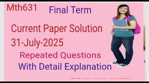 Mth631 Current Paper Solution Final term Preparation 2025