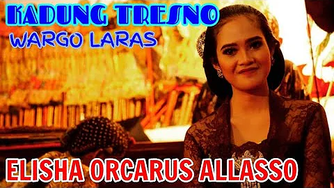 KADUNG TRESNO || ELISHA ORCARUS ALLASSO || WARGO LARAS || KI SENO NUGROHO