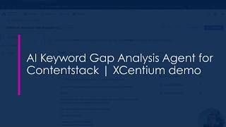 AI Keyword Gap Analysis Agent for Contentstack | XCentium demo