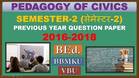 BBMKU/VBU PREVIOUS YEAR QUESTION PAPER.-PEDAGOGY OF CIVICS Sem-2nd of YEAR 2016-18 for BEd students