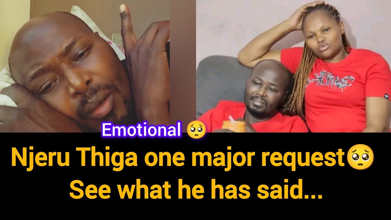 🥹Emotional 🥺Njeru Thiga Kurekereria Request Ímwe kúrí Fans ake