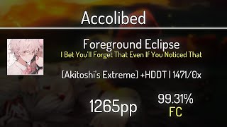 Accolibed (9.56⭐) Foreground Eclipse - I Bet You'll Forget [Akitoshi] +HDDT 99.31% | FC | 1265 PP