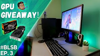 BLSB EP. 3: LOW-BUDGET SETUPS | GPU GIVEAWAY! | Pakistani Setup Wars